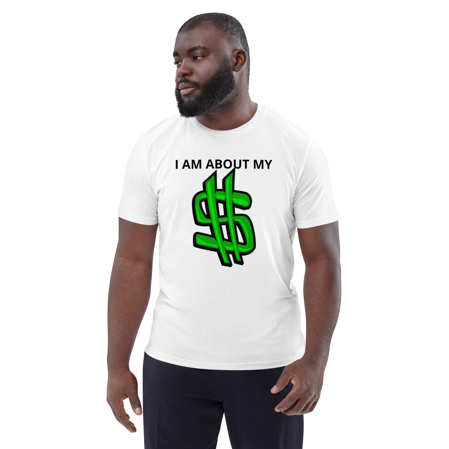 Unisex organic I AM ABOUT MY cotton t-shirt